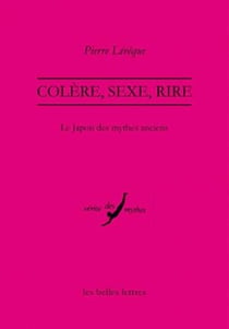 Colère, sexe, rire - le Japon des mythes anciens