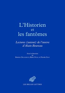 L'historien et les fantomes - lectures autour de l'oeuvre d'Alain Boureau