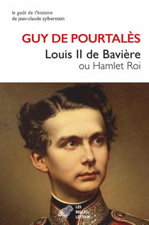 Louis II de Bavière ou Hamlet Roi