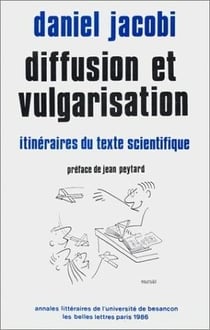 Diffusion et vulgarisation : Itinéraires du texte scientifique