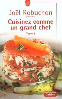 Cuisinez comme un grand chef t.3