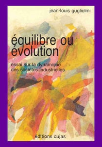 Équilibre ou évolution - essai sur la dynamique des sociétés industrielles