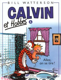 Calvin et Hobbes Tome 6 : allez, on se tire !