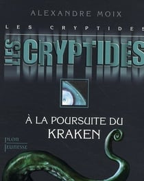 Les cryptides t.1 - à la poursuite du Kraken