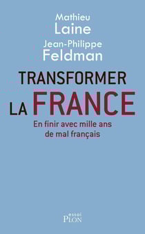 Transformer la France - en finir avec mille ans de mal français