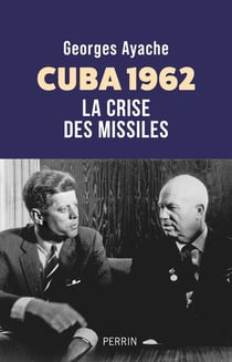 Cuba 1962 : La crise des missiles