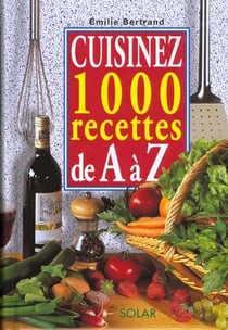 Cuisinez 1000 recettes de a a z