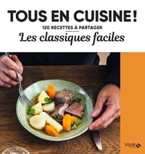 Tous en cuisine ! : les classiques faciles