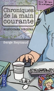 Chroniques de la main courante - histoires vécues