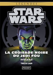 Star Wars - légendes : Intégrale : la croisade noire du Jedi fou