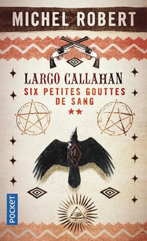 Largo Callahan - six petites gouttes de sang Tome 2