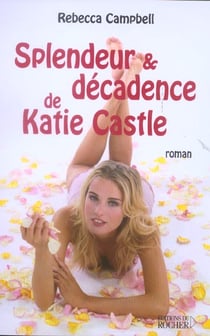 Splendeur et decadence de katie castle