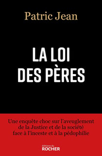 La loi des pères - une enquête choc sur l'aveuglement de la Justice et de la société face à l'inceste et à la pédophilie