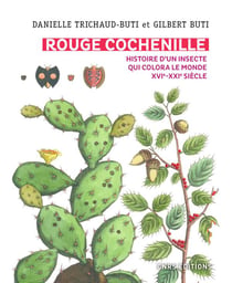 Rouge cochenille - histoire d'un insecte qui colora le monde, XVIe-XXIe siècle