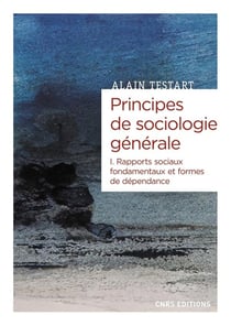Principes de sociologie générale Tome 1 : dépendances et rapports sociaux