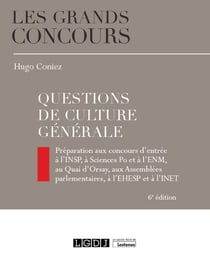 Questions de culture générale : préparation aux concours d'entree à l'INSP, à sciences po et à l'ENM, au quai d'Orsay, aux assemblées parlementaires, à l'EHESP et à l'INET (6e édition)