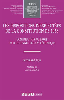 Les dispositions inexploitées de la constitution de 1958 : Contribution au droit institutionnel de la Ve République