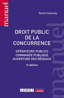 Droit public de la concurrence : Opérateurs publics, commande publique, ouverture des réseaux (3e édition)