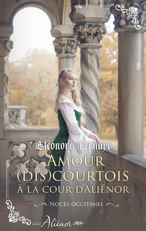 Noces occitanes Tome 2 : amour (dis)courtois à la cour d'Aliénor