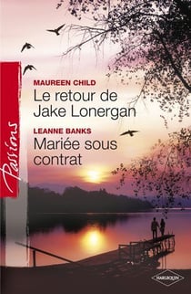 Le retour de Jake Lonergan - mariée sous contrat