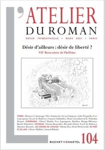 L'atelier du roman n.104 : désir d'ailleurs : désir de liberté ?