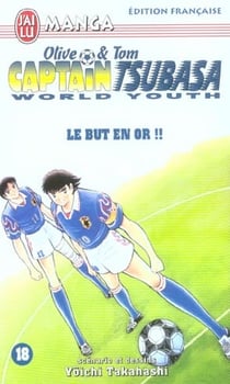 Olive et Tom - Captain Tsubasa - world youth Tome 18 : le but en or !!