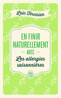 En finir naturellement avec les allergies saisonnières Tome 1