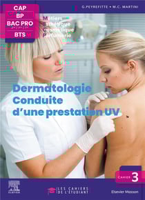 Dermatologie, conduite d'une prestation UV, cahier 3 - les cahiers de l'esthétique - CAP, BP, bac pro, BTS