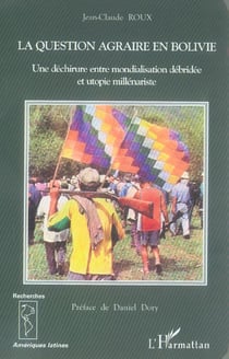 La question agraire en bolivie - une dechirure entre mondialisation debridee et utopie millenariste.