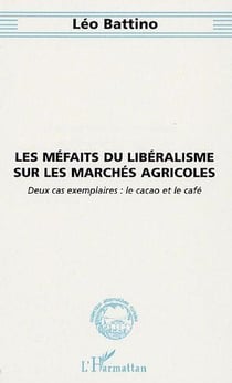 Les méfaits du libéralisme sur les marchés agricoles - deux cas exemplaires : le cacao et le café