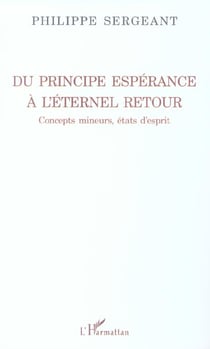 Du principe esperance a l'eternel retour - concepts mineurs, etats d'esprit