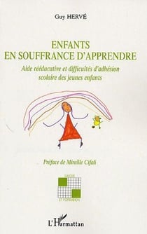 Enfants en souffrance d'apprendre - aide rééducative et difficultés d'adhésion scolaire des jeunes enfants