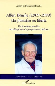 Albert bouche (1909-1999) - un frontalier en liberte