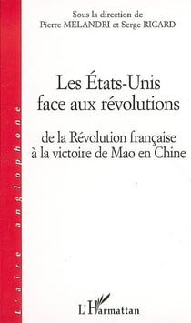 Les Etats-Unis face aux révolutions - de la révolution française à la victoire de Mao en Chine