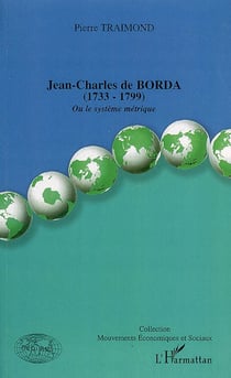 Jean-charles de borda (1733-1799) - ou le système métrique