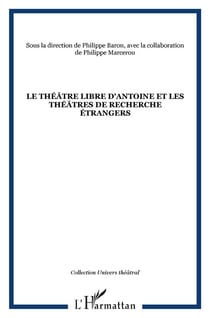 Le théâtre libre d'antoine et les théâtres de recherche étrangers
