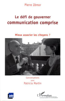 Le défi de gouverner : communication comprise - mieux associer les citoyens?