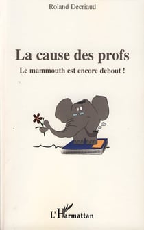 La cause des profs - le mammouth est encore debout !