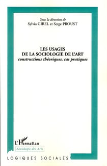 Les usages de la sociologie de l'art - constructions théoriques, cas pratiques