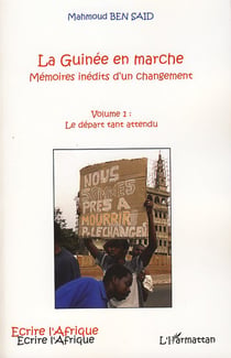 La Guinée en marche Tome 1- mémoires inédits d'un changement - le départ tant attendu