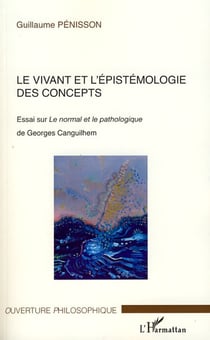 Le vivant et l'épistémologie des concepts - essai sur le normal et le pathologique de Georges Canguilhem