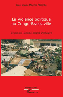 La violence politique au Congo-Brazzaville - devoir de mémoire contre l'impunité