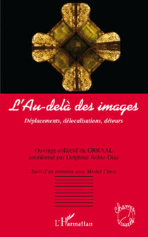 L'au-delà des images - déplacements, délocalisations, détours