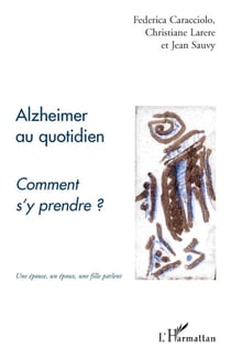 Alzheimer au quotidien - comment s'y prendre ? - une épouse, un époux, une fille parlent