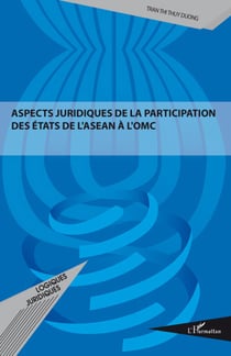 Aspects juridiques de la participation des états de l'ASEAN à l'OMC