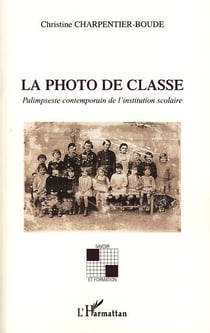 La photo de classe - palimpseste contemporain de l'institution scolaire