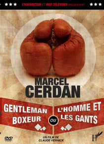 Marcel Cerdan : Gentleman boxeur ou l'homme et les gants
