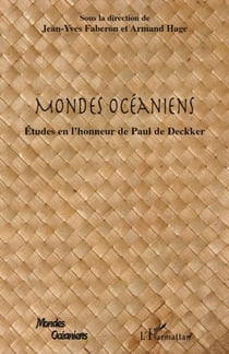 Mondes océaniens - études en l'honneur de paul de deckker