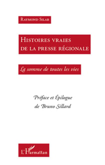 Histoires vraies de la presse reégionale - la somme de toutes les vies