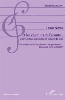 Luigi Nono et les chemins de l'écoute : entre espace qui sonne et espace du son